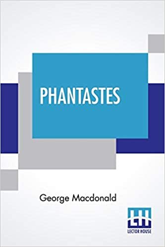 Phantastes: A Faerie Romance For Men And Women Edited By Greville MacDonald