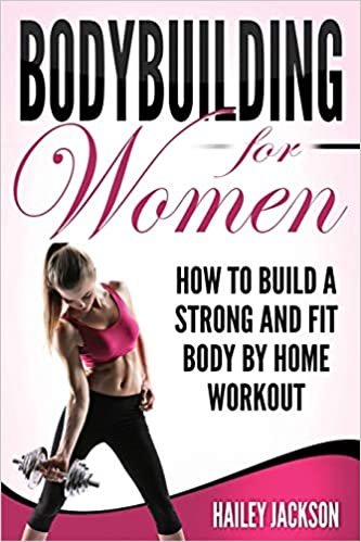 Bodybuilding for Women: How to Build a Strong and Fit Body by Home Workout indir