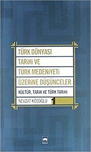 Türk Dünyası ve Türk Medeniyeti Üzerine Düşünceler-1