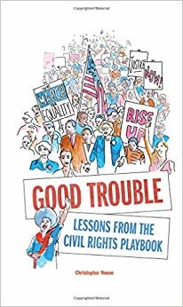 Good Trouble: Lessons from the Civil Rights Playbook for Activist indir
