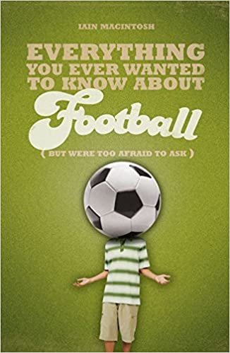 Everything You Ever Wanted to Know About Football But Were Too Afraid to Ask (Everything You Ever Wantd/Know)