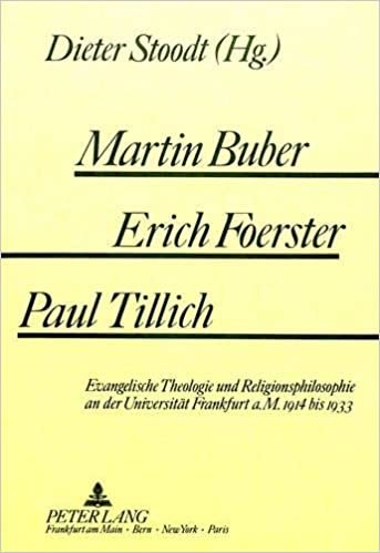 Martin Buber - Erich Foerster - Paul Tillich: Evangelische Theologie Und Religionsphilosophie an Der Universitaet Frankfurt A.M. 1914 Bis 1933 indir