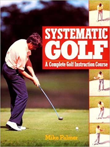 Systematic Golf: A Complete Golf Instruction Course (Golf Books for Father's Day)