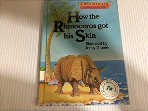 How The Rhinoceros Got His Skin (Just So Stories S.)