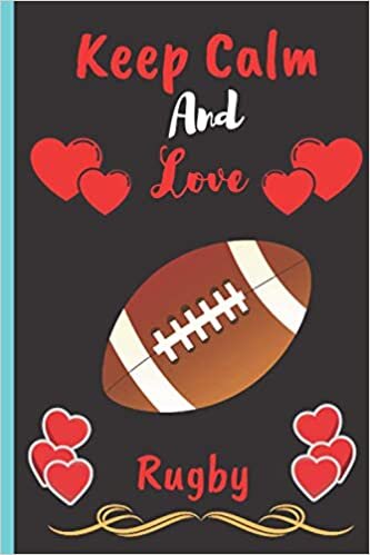 Keep Calm And Love Rugby: Rugby Blank Lined Notebook to Write In for Notes, Rugby Lovers Gift For Girls, Men, Women, Funny Notebook Journal Gifts for Birthday/ Thanksgiving indir