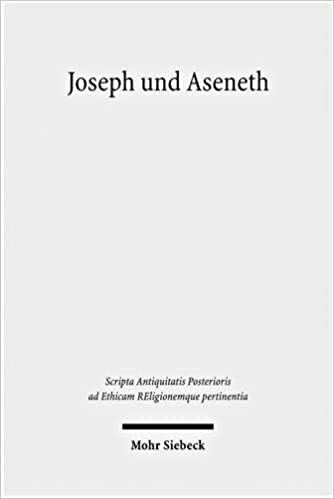 Joseph Und Aseneth (Scripta Antiquitatis Posterioris Ad Ethicam Religionemque Pe)