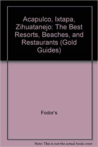 Acapulco, Ixtapa, Zihuatanejo: The Best Resorts, Beaches, and Restaurants (Gold Guides) indir