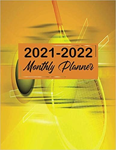 2021-2022 Monthly Planner: Appointment Planner Book And Organizer Journal - Weekly - Monthly - Yearly, Agenda For Tennis Lovers, Unique Gift For Women, Or Men Who Love Tennis