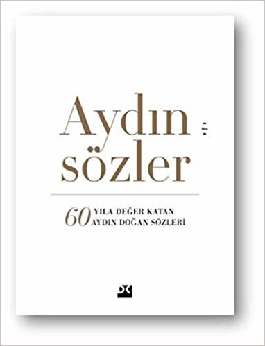 Aydın Sözler: 60 Yıla Değer Katan Aydın Doğan Sözleri