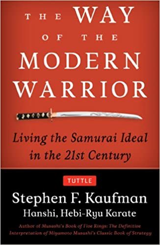 The Way of the Modern Warrior: Living the Samurai Ideal in the 21st Century