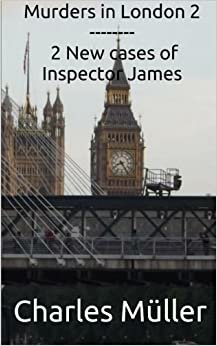 Murders in London 2: 2 New cases of Inspector James: Volume 2