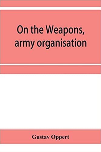 On the weapons, army organisation, and political maxims of the ancient Hindus, with special reference to gunpowder and firearms