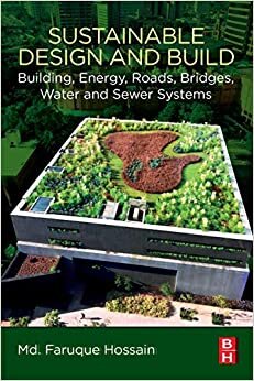 Sustainable Design and Build: Building, Energy, Roads, Bridges, Water and Sewer Systems
