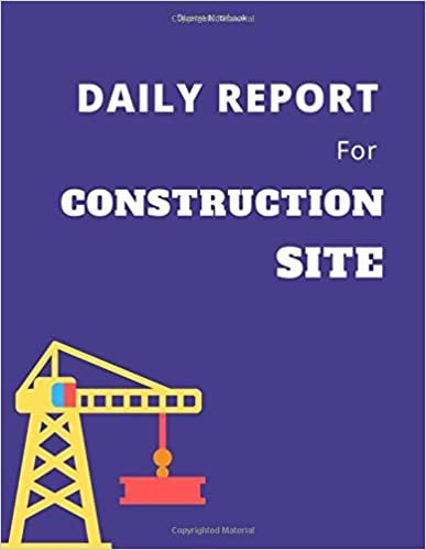 Daily Report For Construction Site: Job Site Project Management Report, Contractor & Equipment Log Book (110 Pages, 8.5 x 11) indir