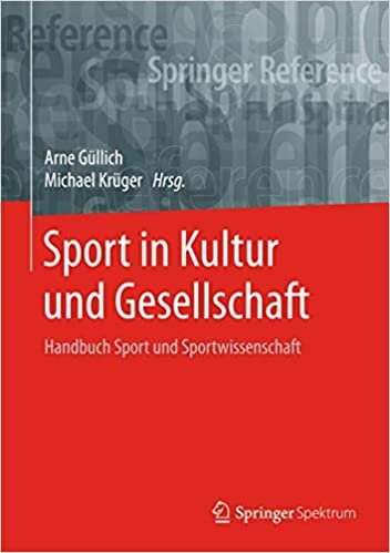 Sport in Kultur und Gesellschaft: Handbuch Sport und Sportwissenschaft (Springer Reference Naturwissenschaften)