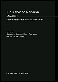 The Threat of Impending Disaster: Contributions to the Psychology of Stress (MIT Press Classics)