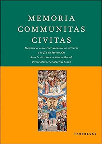Memoria, Communitas, Civitas: Memoire Et Conscience Urbaines En Occident a la Fin Du Moyen Age (Beihefte Der Francia)