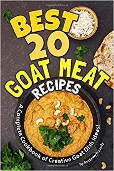 Best 20 Goat Meat Recipes: A Complete Cookbook of Creative Goat Dish Ideas! indir