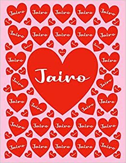 JAIRO: All Events Customized Name Gift for Jairo, Love Present for Jairo Personalized Name, Cute Jairo Gift for Birthdays, Jairo Appreciation, Jairo ... - Blank Lined Jairo Notebook (Jairo Journal)