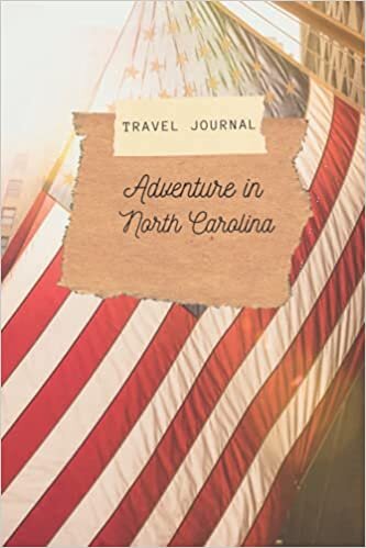 Travel Journal Adventure in North Carolina: 110 Lined Diary Notebook for Exlorer and Travelers in the United States | Travel Diary for Your USA Adventure Vacation Trip