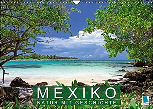 Mexiko: Natur mit Geschichte (Wandkalender 2016 DIN A3 quer): Maya, Wüste und tropische Regenwald in voller Pracht (Monatskalender, 14 Seiten) (CALVENDO Orte) indir