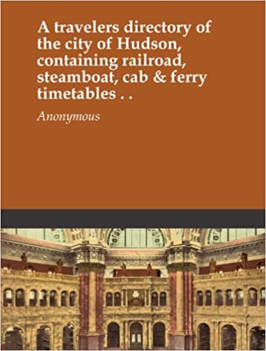 A travelers directory of the city of Hudson, containing railroad, steamboat, cab & ferry timetables . . indir