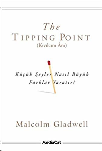 The Tipping Point - Kıvılcım Anı: Küçük Şeyler Nasıl Büyük Farklar Yaratır?