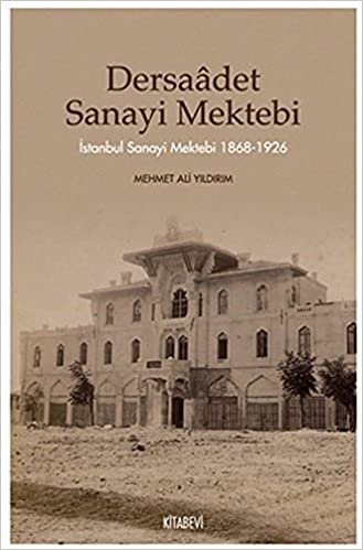 Dersaadet Sanayi Mektebi İstanbul Sanayi Mektebi 1868-1926