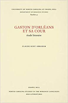 Gaston D'Orleans et sa Cour: Etude Litteraire (North Carolina Studies in the Romance Languages and Literatures)