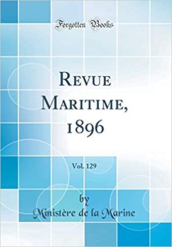 Revue Maritime, 1896, Vol. 129 (Classic Reprint)