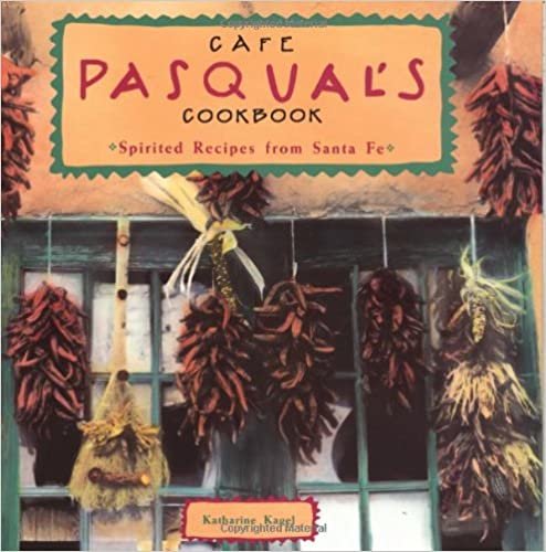 Cafe Pasqual's Cookbook: Spirited Recipes from Santa Fe indir