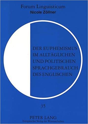 Der Euphemismus Im Alltaeglichen Und Politischen Sprachgebrauch Des Englischen (Forum Linguisticum,)