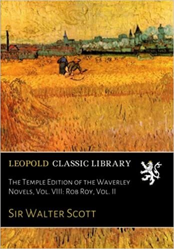 The Temple Edition of the Waverley Novels, Vol. VIII: Rob Roy, Vol. II