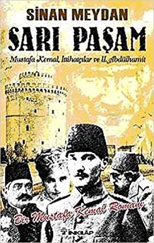 Sarı Paşam: Mustafa Kemal, İttihatçılar ve 2. Abdülhamit indir