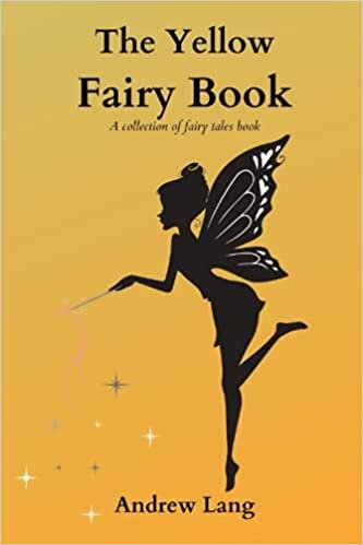 The Yellow Fairy Book (A Collection of Fairy Tales Book): With Annotations Edition