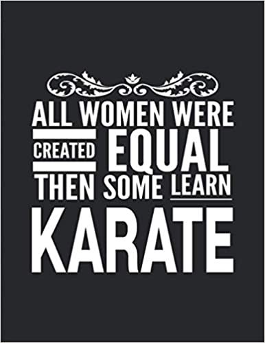 All Women Learn Karate: Journal Notebook For Martial Arts Woman Girl - Best Fun Sensei Teacher Coach Student Gifts - Black Cover 8.5"x11"