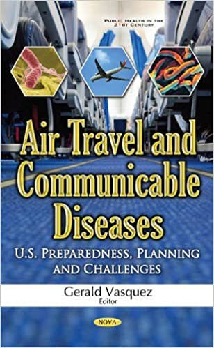 Air Travel & Communicable Diseases: U.S. Preparedness, Planning & Challenges (Public Health in the 21st Cent)