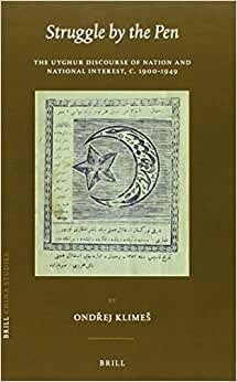 Struggle by the Pen: The Uyghur Discourse of Nation and National Interest, C.1900-1949 (China Studies) indir