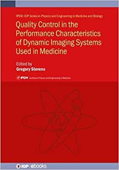 Quality Control in the Performance Characteristics of Dynamic Imaging Systems Used in Medicine: Quality control in performance characteristics ... and Engineering in Medicine and Biology)