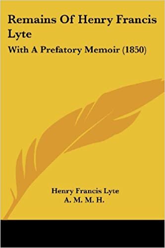 Remains Of Henry Francis Lyte: With A Prefatory Memoir (1850) indir