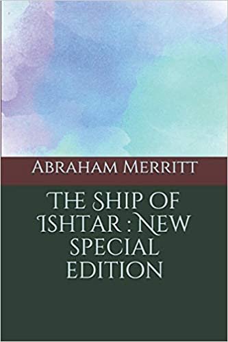 The Ship of Ishtar: New special edition