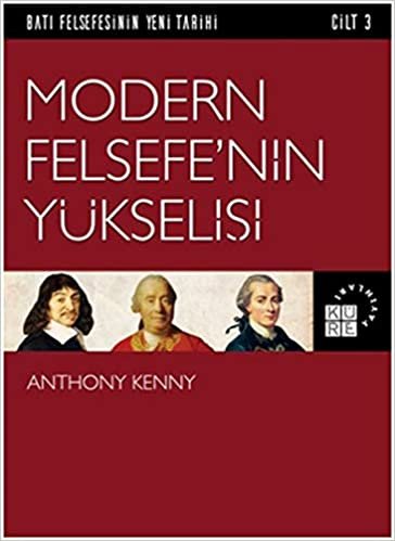 Modern Felsefe'nin Yükselişi: Batı Felsefesinin Yeni Tarihi - Cilt 3