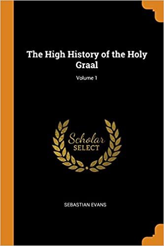 The High History of the Holy Graal; Volume 1