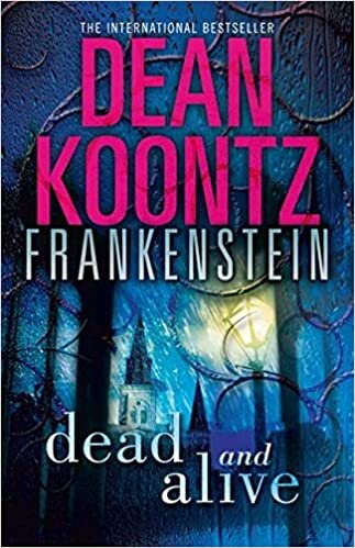 Dead and Alive (Dean Koontz’s Frankenstein, Book 3)