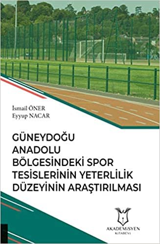 Güneydoğu Anadolu Bölgesindeki Spor Tesislerinin Yeterlilik Düzeyinin Araştırılması indir