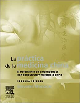 La práctica de la medicina china, 2ª ed. : el tratamiento de enfermedades con acupuntura y fitoterapia china indir