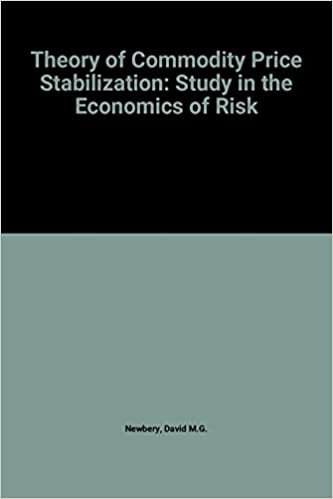 Theory of Commodity Price Stabilization: Study in the Economics of Risk