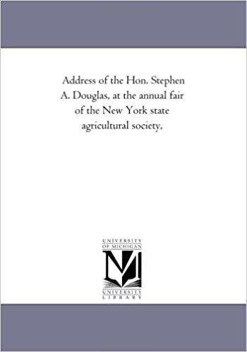Address of the Hon. Stephen A. Douglas, at the annual fair of the New York state agricultural society, indir