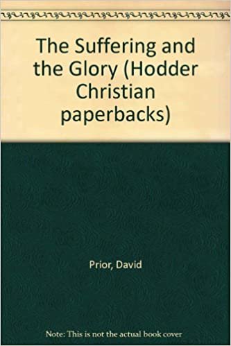 The Suffering and the Glory (Hodder Christian paperbacks)