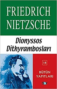 Dionyssos Dithyrambosları: Nietzsche - Bütün Yapıtları 14